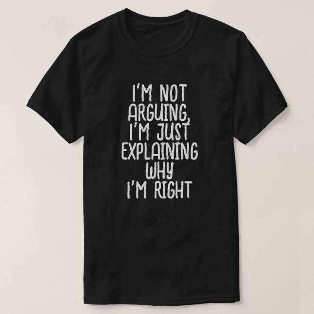 Camiseta No estoy discutiendo, sólo estoy explicando por qu (Diseño del anverso)