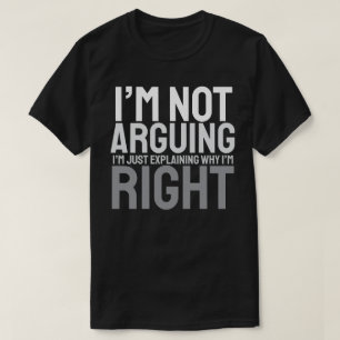 Camiseta No Estoy Discutiendo, Solo Estoy Explicando Por Qu