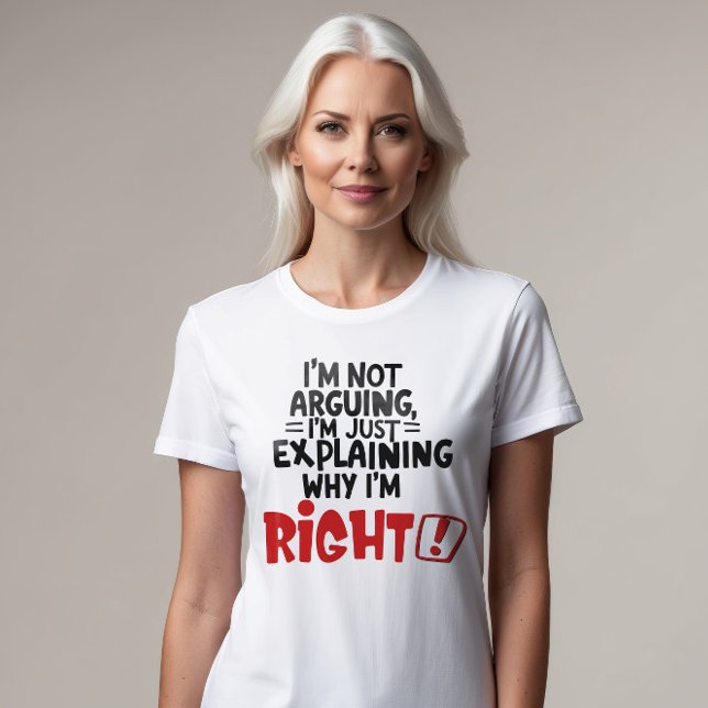 Camiseta No estoy discutiendo, sólo estoy explicando por qu (Subido por el creador)