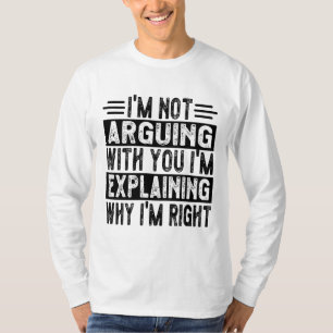 Camiseta No estoy discutiendo, sólo estoy explicando por qu