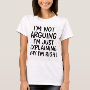 Camiseta No estoy discutiendo, sólo estoy explicando por qu