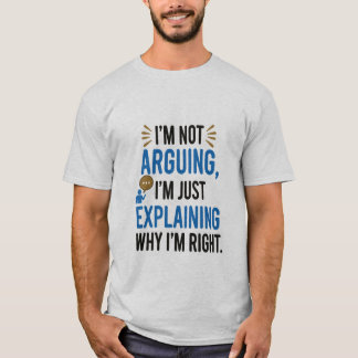 Camiseta No estoy discutiendo, sólo estoy explicando por qu