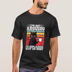 Camiseta No estoy discutiendo sólo estoy explicando por qué