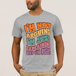 Camiseta No estoy discutiendo sólo estoy explicando por qué