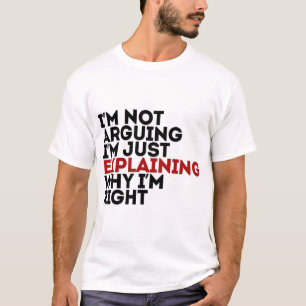 Camiseta No estoy discutiendo sólo estoy explicando por qué
