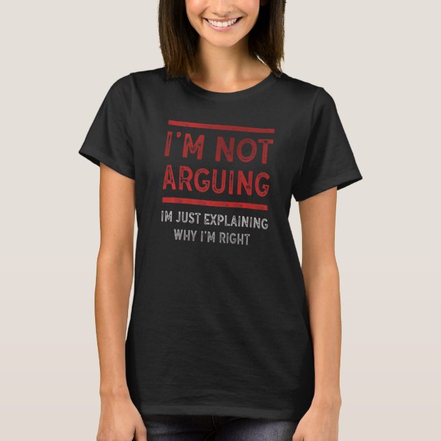 Camiseta No estoy discutiendo sólo estoy explicando por qué (Anverso)