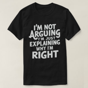 Camiseta No estoy discutiendo sólo estoy explicando por qué