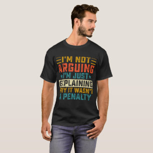 Camiseta No estoy discutiendo sólo estoy explicando por qué