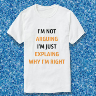 Camiseta No estoy discutiendo, sólo explicando