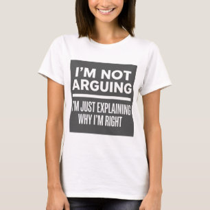 Camiseta No Estoy Discutiendo Solo Explico Por Qué Tengo Ra