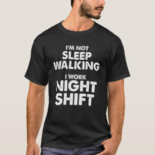 Camiseta No estoy dormido Caminando trabajo Turno de noche 