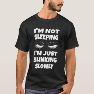 Camiseta No Estoy Dormido, Solo Estoy Bromeando Lentamente.