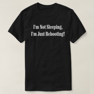Camiseta No Estoy Durmiendo, Estoy Reiniciando
