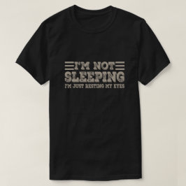 Camiseta No Estoy Durmiendo Estoy Solo Descansando Mis Ojos