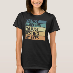 Camiseta No estoy durmiendo, solo estoy descansando mi cose