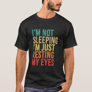 Camiseta No estoy durmiendo, solo estoy descansando mis ojo