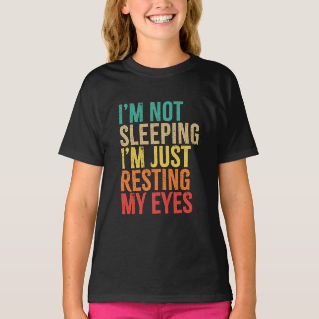 Camiseta No estoy durmiendo, solo estoy descansando mis ojo (Anverso)