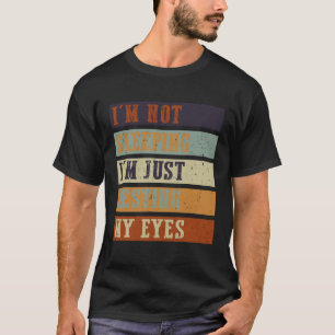 Camiseta No estoy durmiendo, solo estoy descansando mis ojo