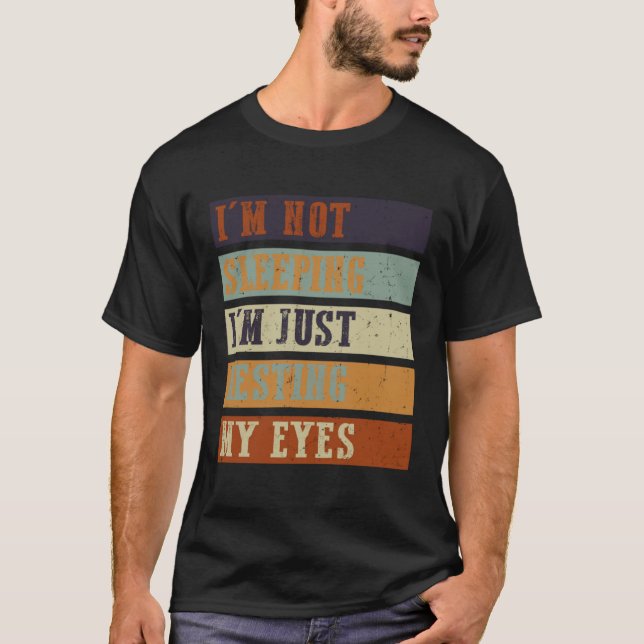 Camiseta No estoy durmiendo, solo estoy descansando mis ojo (Anverso)