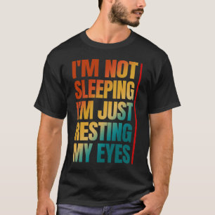Camiseta no estoy durmiendo solo estoy descansando mis ojos