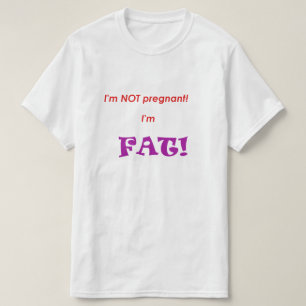 Camiseta ¡No estoy embarazada, soy FAT!