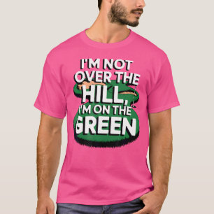 Camiseta No Estoy En La Colina Estoy En El Golf Gracioso Ve