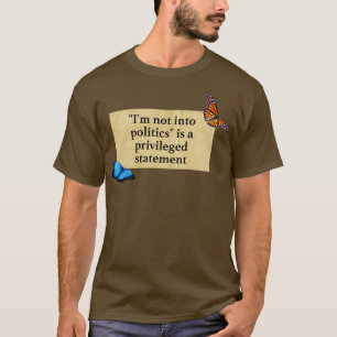 Camiseta No Estoy En Política Es Una Declaración Privilegia