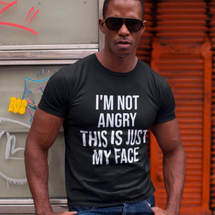Camiseta No estoy enfadado, esto es solo mi cara, graciosa 