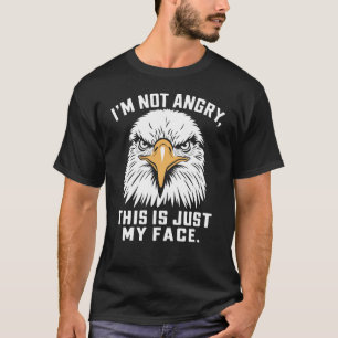 Camiseta No estoy enojado, esta es sólo mi cara - águila