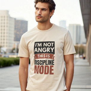 Camiseta No Estoy Enojado Este Es Modo Disciplina 