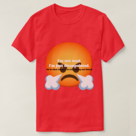 Camiseta No estoy enojado. Estoy solo decepcionado.