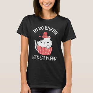 Camiseta No estoy fanfarroneando, comamos muffin gato lindo