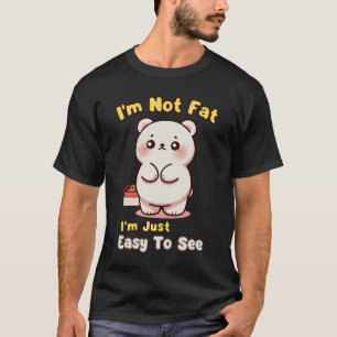 Camiseta no estoy gorda, solo soy fácil de ver.