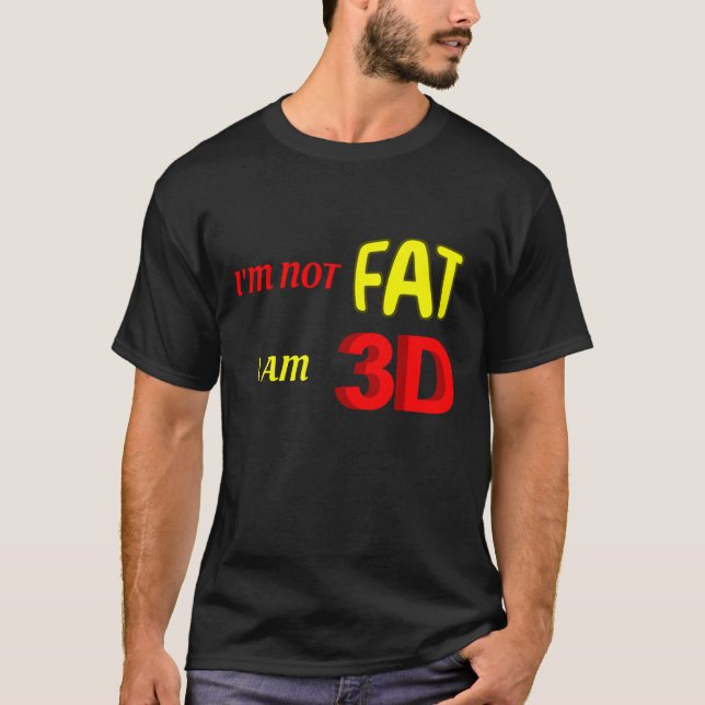 Camiseta No estoy gorda, soy 3D, meme gracioso (Anverso)