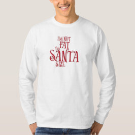 Camiseta No estoy gordo, estoy de tamaño Santa