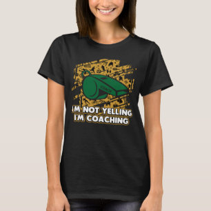 Camiseta No Estoy Gritando A Mentor De Humor Del Entrenador