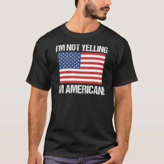 Camiseta No estoy gritando bandera de los Estados Unidos