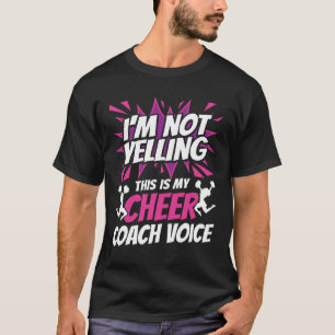 Camiseta No estoy gritando, esta es mi voz de entrenador.