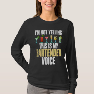 Camiseta No estoy gritando esto es mi Bartender Voice Ba di