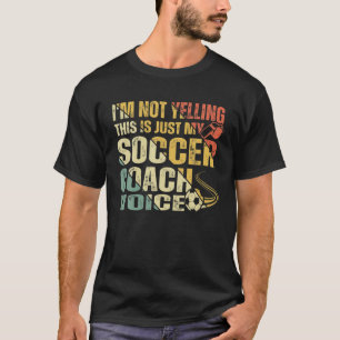 Camiseta No estoy gritando, esto es solo mi voz de entrenad