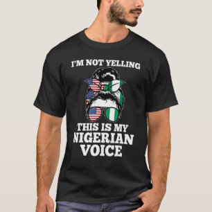 Camiseta No estoy gritando que esta sea mi voz nigeriana