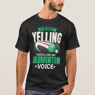 Camiseta No estoy gritando que esto sea solo mi Badminton V