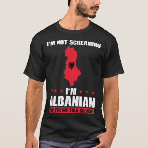 Camiseta No estoy gritando que soy albanés pullover H