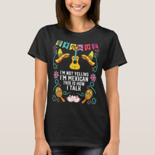 Camiseta No estoy gritando que soy mexicano así es como hab