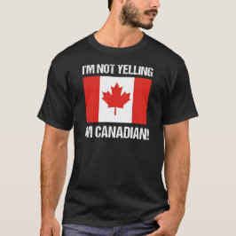 Camiseta No estoy gritando si soy canadiense bandera de Can