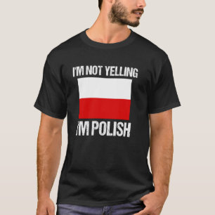 Camiseta No estoy gritando si soy la bandera nacional polac