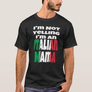 Camiseta No estoy gritando si soy una mamá italiana Hum de