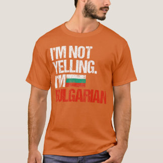 Camiseta No estoy gritando, soy búlgaro chico