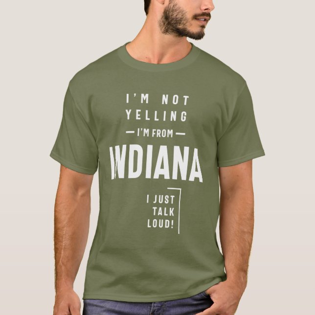 Camiseta ¡No estoy gritando! Soy de Indiana y solo hablo en (Anverso)
