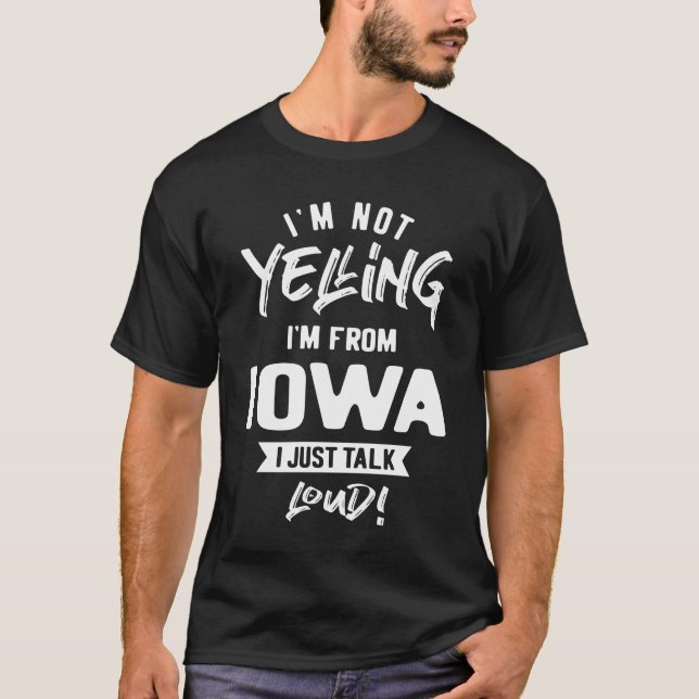 Camiseta ¡No estoy gritando! ¡Soy de Iowa, sólo hablo en vo (Anverso)